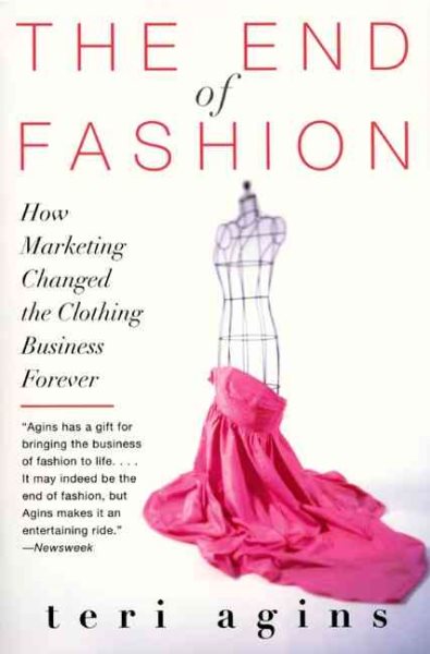 End of Fashion: How Marketing Changed the Clothing Business Forever