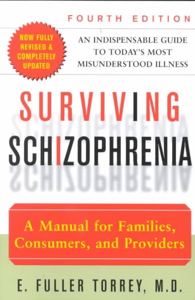 Surviving Schizophrenia: A Manual for Families, Consumers, and Providers