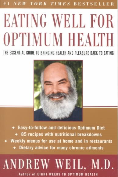 Eating Well for Optimum Health: The Essential Guide to Bringing Health and Pleas