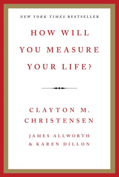 How Will You Measure Your Life你要如何衡量你的人生？