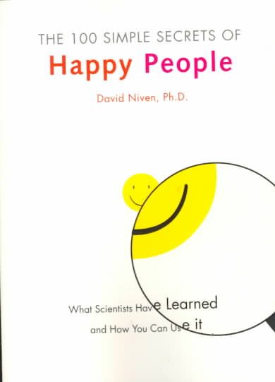 100 Simple Secrets of Happy People: What Scientists Have Learned and How You Can