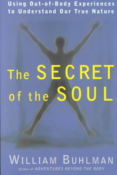 Secret of the Soul: Using out-of-Body Expe