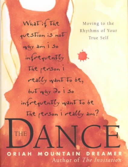 The Dance: Moving To the Rhythms of Your True Self