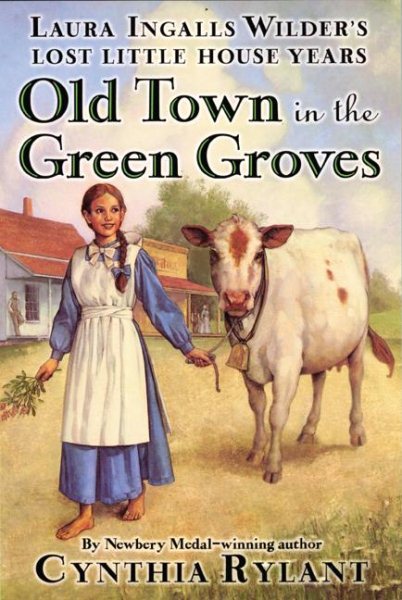 Old Town in the Green Groves: Laura Ingalls Wilder\