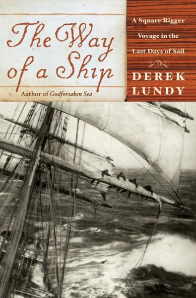 The Way of a Ship: A Square-Rigger Voyage in the Last Days of Sail