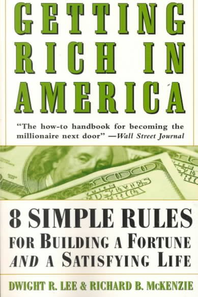 Getting Rich in America: Eight Simple Rules for Building a Fortune--and a Satisf