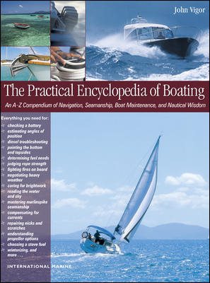 The Practical Encyclopedia of Boating: An A-Z Compendium of Seamanship, Boat Mai