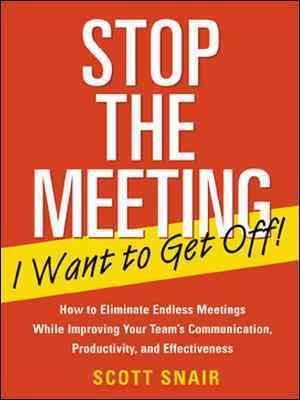 Stop the Meeting I Want to Get Off!: How t