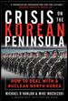 Crisis on the Korean Peninsula: How to Deal With a Nuclear North Korea