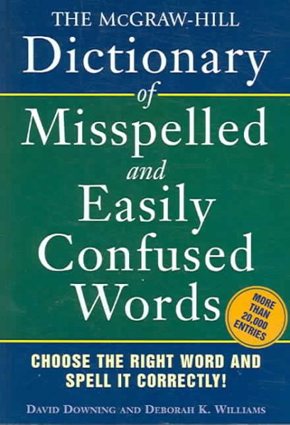The Mcgraw-Hill Dictionary of Misspelled and Easily Confused Words
