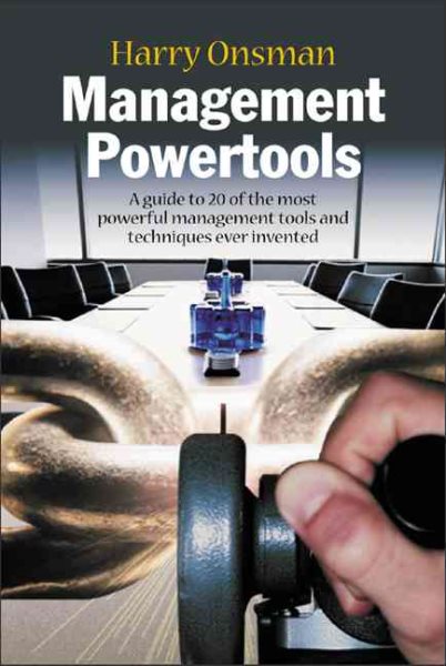 Management Powertools: 20 Classic Tools for Managing Organizations and People