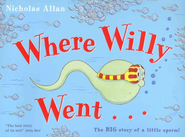 Where Willy Went...: The Big Story of a Little Sperm!【金石堂、博客來熱銷】