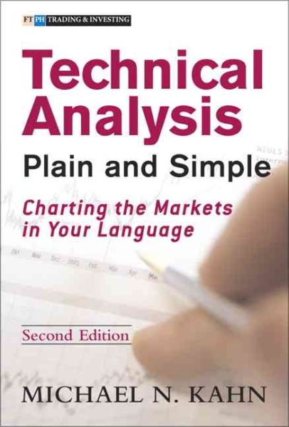 Technical Analysis Plain And Simple: Charting the Markets in Your Language