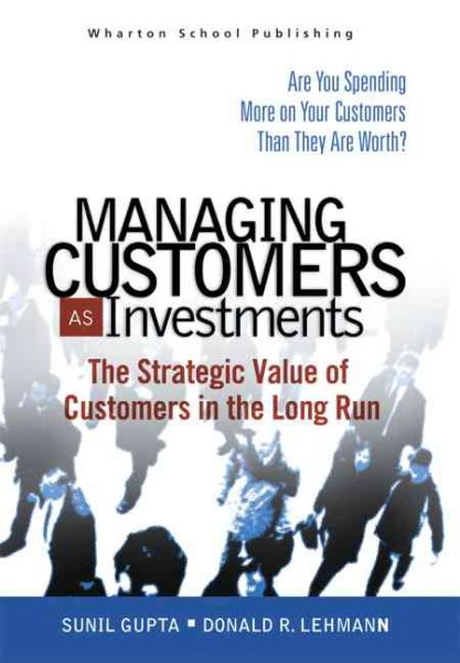 Managing Your Customers as Investments: Are You Spending More on Your Customers