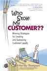 Who Stole My Customer? Winning Strategies for Creating and Sustaining Customer L