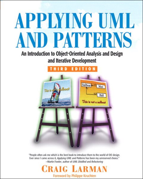 Applying UML and Patterns: An Introduction to Object-Oriented Analysis and Desig