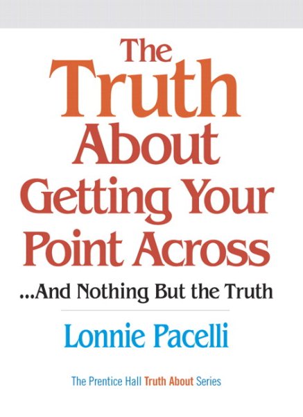 The Truth about Getting Your Point Across