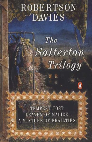 The Salterton Trilogy: Tempest-Tost, Leaven of Malice, and A Mixture of Frailtie