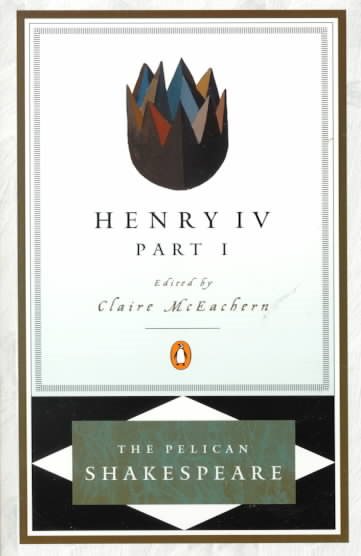 Henry IV, Part 1 (Pelican Shakespeare Series), Vol. 1