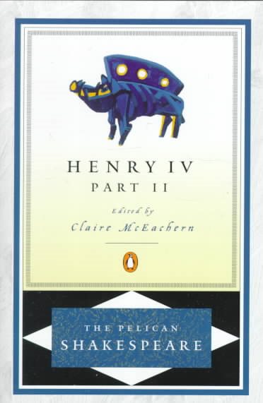 Henry IV, Part 2 (Pelican Shakespeare Series)