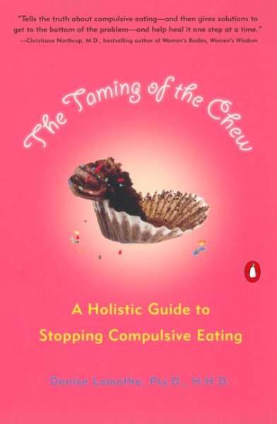 Taming of the Chew: A Holistic Guide to Stopping Compulsive Eating