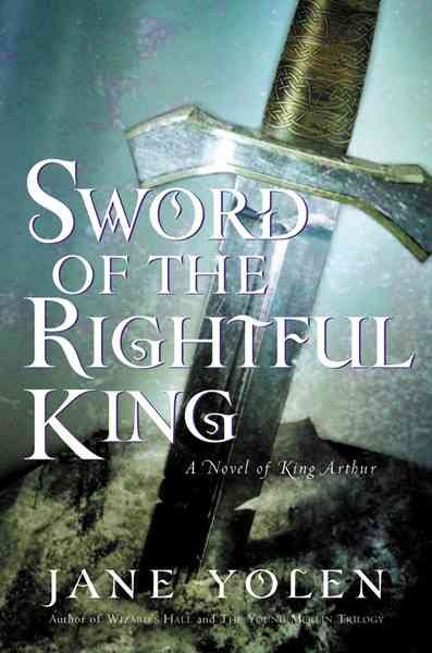 Sword of the Rightful King: A Novel of King Arthur