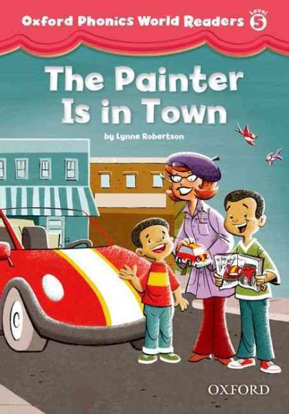 Oxford Phonics World Reader 5: The Painter is in Town