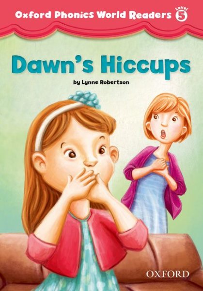 Oxford Phonics World Reader 5: Dawn``s Hiccups