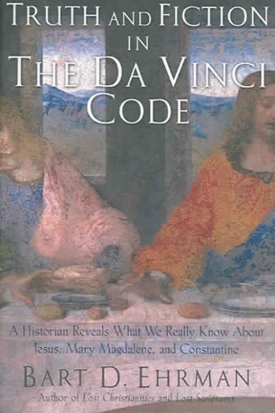 Truth and Fiction in the Da Vinci Code: A Historian Reveals What We Really Know