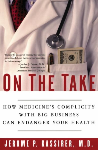 How Medicine’s Complicity with Big Business Can Endanger Your Health