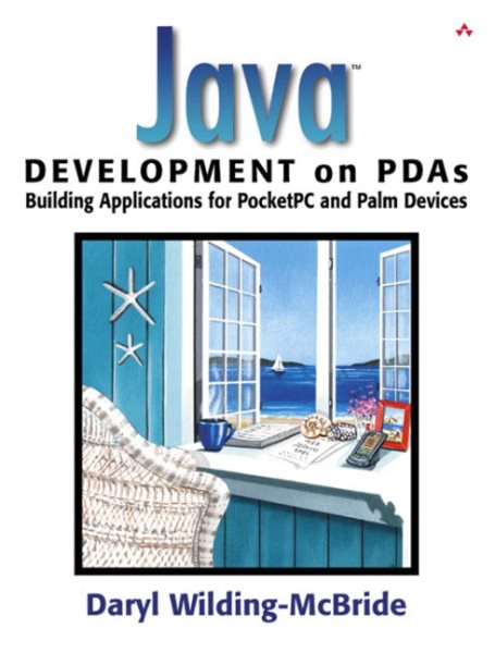 Java on PDAs: Developing Applications for PocketPC and Palm Devices