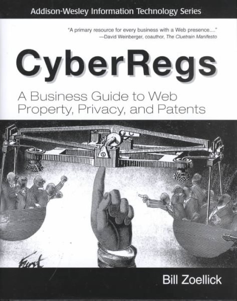 CyberRegs: A Business Guide to Web Property, Privacy, and Patents