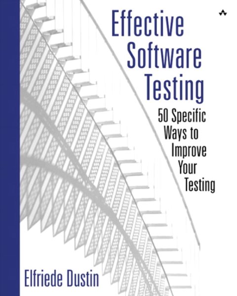 Effective Software Testing: 50 Ways to Improve Your Software Testing