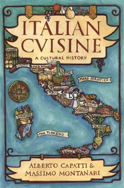 Italian Cuisine (Arts and Traditions of the Table Series): A Cultural History