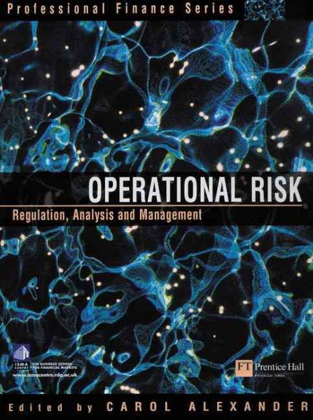 Operational Risk: Regulation, Analysis and Management