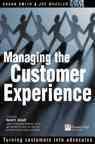 Managing the Customer Experience: Turn Customers into Advocates