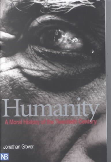 Humanity: A Moral History of the Twentieth Century