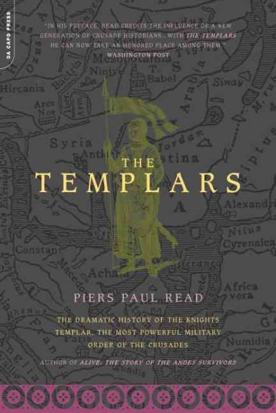 Templars: The Dramatic History of the Knights Templar, the Most Powerful Militar