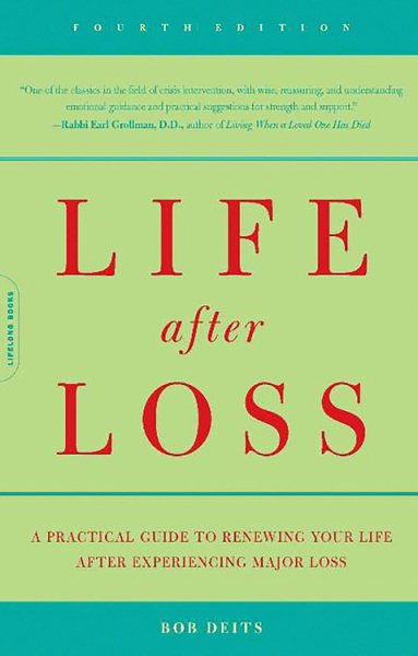 Life After Loss: A Practical Guide to Renewing Your Life After Experiencing Majo