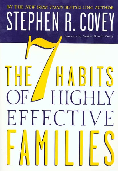 The 7 Habits of Highly Effective Families; Building a Beautiful Family Culture i