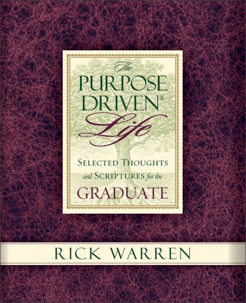 The Purpose-Driven Life Selected Thoughts and Scriptures for the Graduate,The