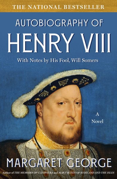 Autobiography of Henry VIII: With Notes by His Fool, Will Somers