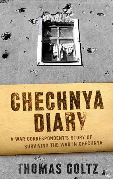 Chechnya Diary: A War Correspondent\