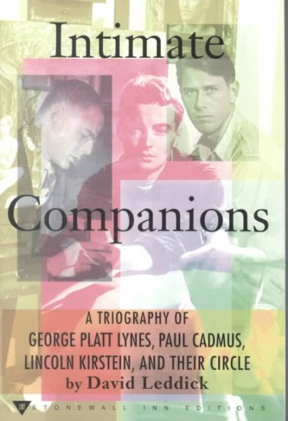 Intimate Companions: A Triography of George Platt Lynes, Paul Cadmus, Lincoln Ki