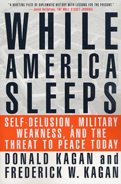 While America Sleeps: Self-Delusion, Military Weakness and the Threat to Peace T