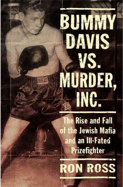 Bummy Davis vs. Murder, Inc.: The Rise and Fall of the Jewish Mafia and an Ill-F