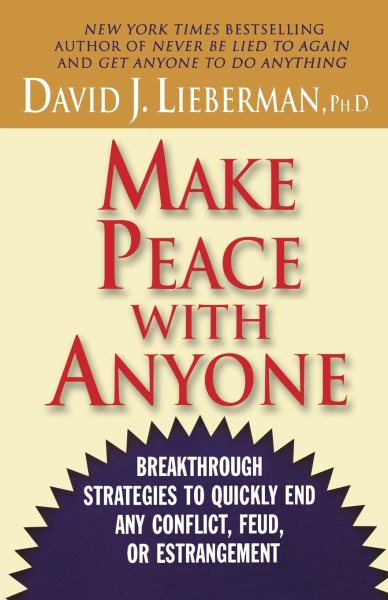 Make Peace With Anyone: Breakthrough Strategies to Quickly End Any Conflict, Feu