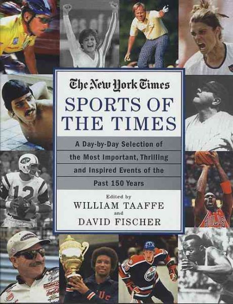 The Sports of the Times: A Day-by-Day Selection of the Most Important, Thrilling