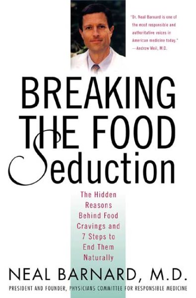 Breaking the Food Seduction: The Hidden Reasons Behind Food Cravings---And 7 Ste