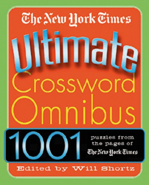The New York Times Ultimate Crossword Omnibus: 1,001 Puzzles from The New York T